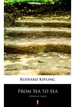 From Sea to Sea. Letters of Travel