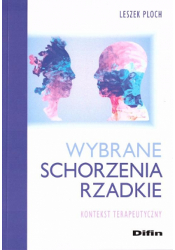 Wybrane schorzenia rzadkie. Kontekst terapeutyczny