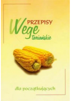 Przepisy wegetariańskie dla początkujących