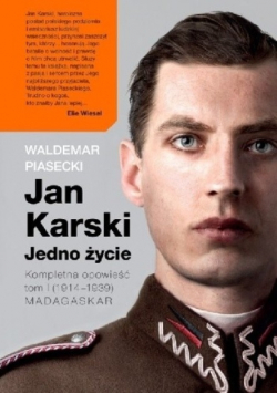 Jan Karski Jedno życie Kompletna historia Tom 1