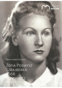 Zofia Posmysz Szrajberka 7566 Auschwitz 1942 - 1945