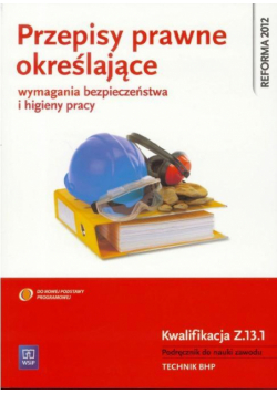 Przepisy prawne okr. wym. BHP Kw. Z.13.1