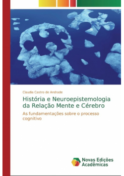 História e Neuroepistemologia da Relação Mente e Cérebro