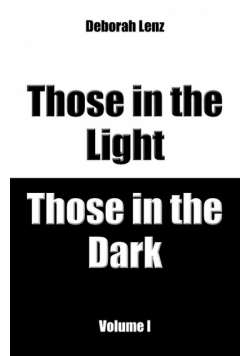 Those in the Light, Those in the Dark, Volume I