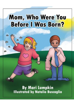 Mom, Who Were You Before I Was Born?