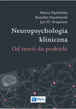 Neuropsychologia kliniczna Od terapii do praktyki