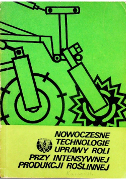 Nowoczesne technologie uprawy roli przy intensywnej produkcji roślinnej