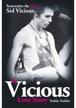 A Vicious Love Story Souvenirs du Vrai Sid Vicious