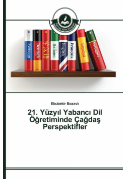 21. Yüzyıl Yabancı Dil Öğretiminde Çağdaş Perspektifler