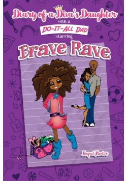 Diary of a Diva's Daughter with a DO-IT-ALL DAD starring Brave Rave