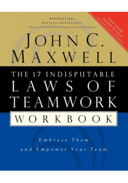 The 17 Indisputable Laws of Teamwork Workbook