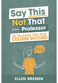 Say This, Not That to Your Professor