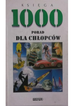 Księga 1000 porad dla chłopców