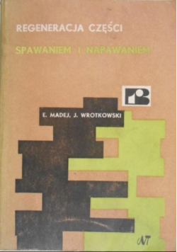 Regeneracja części spawaniem i napawaniem