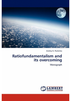 Ratiofundamentalism and Its Overcoming