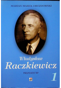Władysław Raczkiewicz Prezydent RP tom 1