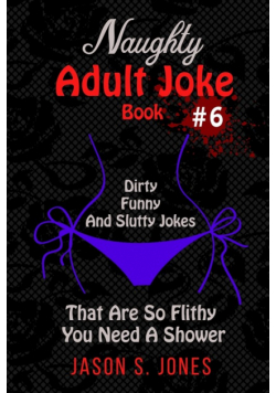 Naughty Adult Joke Book #6