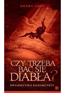 Czy trzeba bać się diabła Świadectwo egzorcysty