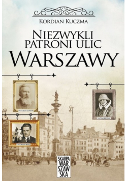 Niezwykli patroni ulic Warszawy