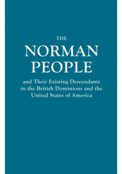 Norman People and Their Existing Descendants in the British Dominions and the United States of America