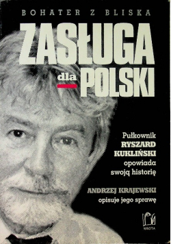 Zasługa dla Polski Pułkownik Ryszard Kukliński opowiada swoją historię