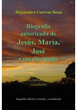 Biografia Autorizado de Jesus, Maria, Jose Y Sus Discipulos Segunda Edicíon