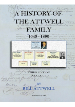 A History of the Attwell Family 1640-1890 - Third Edition in Colour