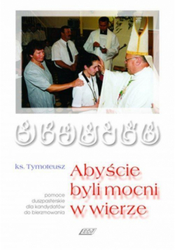 Abyście byli mocni w wierze
