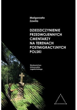 Dziedziczynienie przedwojennych cmentarzy na terenach postmigracyjnych Polski