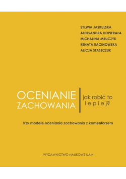 Ocenianie zachowania Jak robić to lepiej? Trzy modele oceniania zachowania z komentarzem