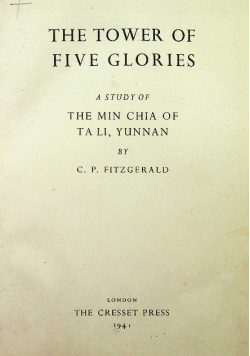 The Tower of Five Glories A Study of The Min Chia of Ta Li Yunnan 1941 r.