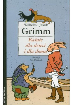 Grimm Wilhelm - Baśnie dla dzieci i dla domu t.1/2