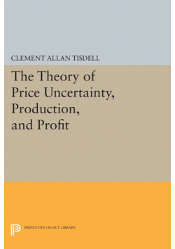 The Theory of Price Uncertainty, Production, and Profit