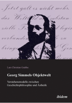 Georg Simmels Objektwelt. Verstehensmodelle zwischen Geschichtsphilosophie und Ästhetik
