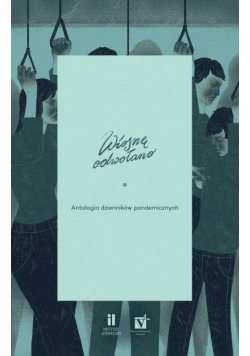 Wiosnę odwołano Antologia dzienników pandemicznych