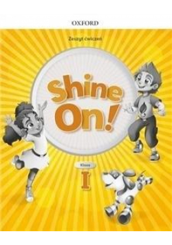 Shine On! 1 Zeszyt ćwiczeń OXFORD