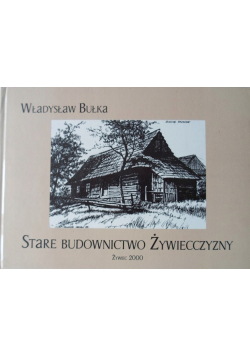 Stare Budownictwo Żywiecczyzny