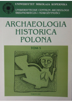 Archaeologia Historica Polona Tom 5