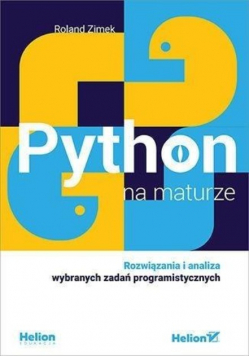 Python na maturze Rozwiązania i analiza wybranych zadań programistycznych