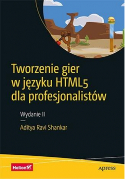 Tworzenie gier w języku HTML5 dla profesjonalistów