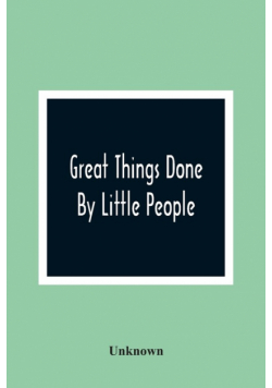 Great Things Done By Little People