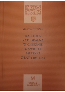 Kapituła Katedralna w Gnieźnie w świetle metryki z lat 1408 - 1448