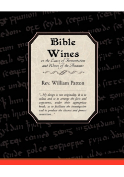 Bible Wines or the Laws of Fermentation and Wines of the Ancients