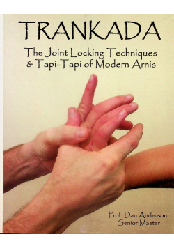 Trankada The Joint Locking Techniques and Tapi - tapi of Modern Arnis