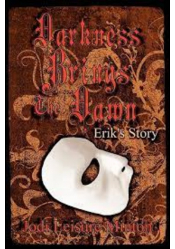 Darkness Brings The Dawn Erik's Story