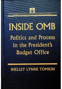 Inside OMB Politics and Process in the Presidents Budget Office
