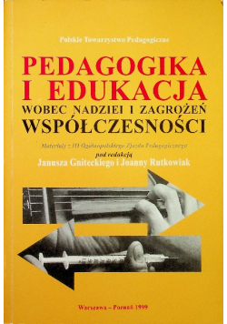 Pedagogika i edukacja wobec nadziei i zagrożeń współczesności materiały z III Ogólnopolskiego Zjazdu Pedagogicznego