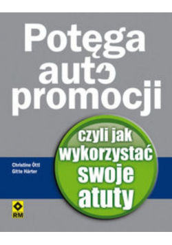 Potęga autopromocji czyli jak wykorzystać swoje atuty