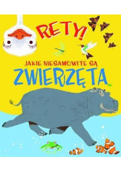 Rety! Jakie niesamowite są zwierzęta