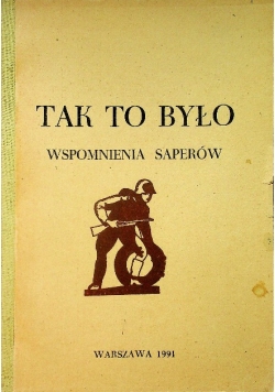 Tak to było Wspomnienia saperów